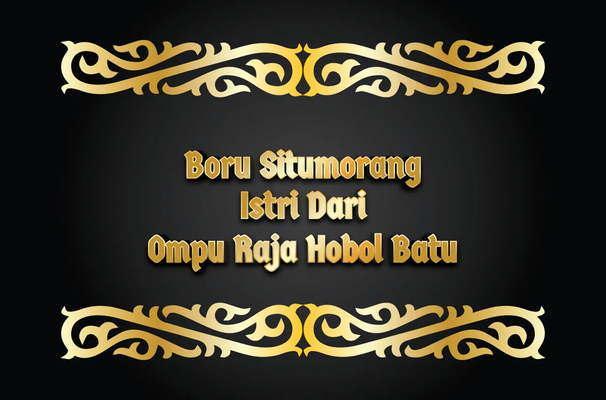 Boru Situmorang istri dari Ompu Raja Hobol Batu